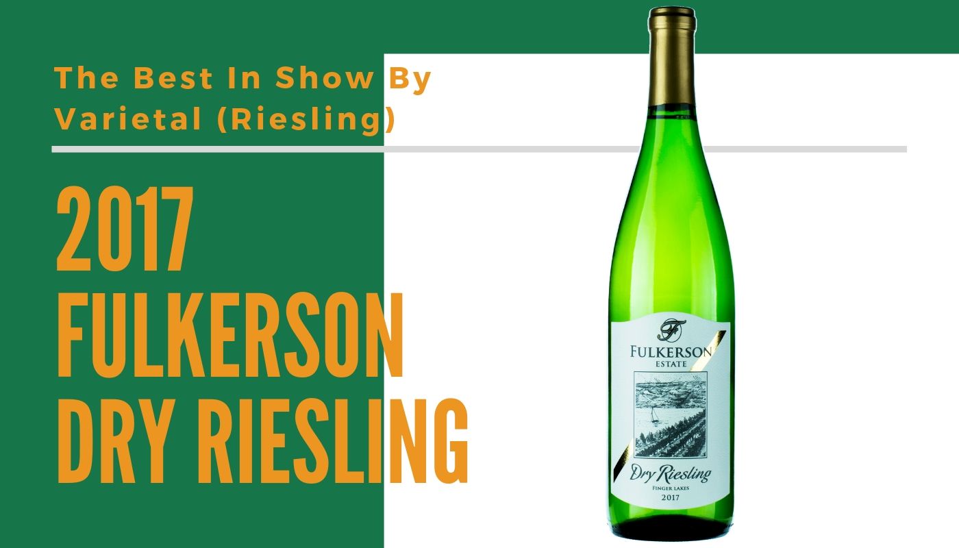The Best In Show By Varietal (Riesling) - 2017 Fulkerson Dry Riesling